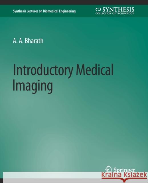 Introductory Medical Imaging Anil Bharath   9783031005039 Springer International Publishing AG