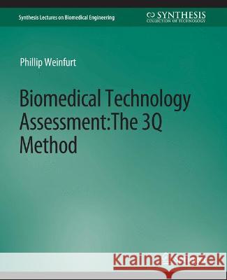 Biomedical Technology Assessment: The 3Q Method Phillip Weinfurt   9783031005138 Springer International Publishing AG