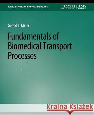 Fundamentals of Biomedical Transport Processes Gerald Miller   9783031005176 Springer International Publishing AG