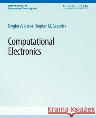 Computational Electronics Dragica Vasileska Stephen Goodnick  9783031005626 Springer International Publishing AG