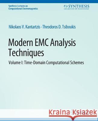 Modern EMC Analysis Techniques Volume I: Time-Domain Computational Schemes Nikolaos Kantartzis Theodoros Tsiboukis  9783031005770 Springer International Publishing AG