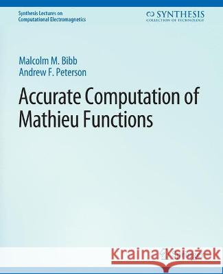 Accurate Computation of Mathieu Functions Andrew Peterson Malcolm Bibby  9783031005893 Springer International Publishing AG