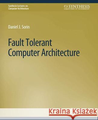Fault Tolerant Computer Architecture Daniel Sorin   9783031005954 Springer International Publishing AG
