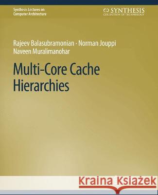 Multi-Core Cache Hierarchies Rajeev Balasubramonian Norman P. Jouppi  9783031006067 Springer International Publishing AG