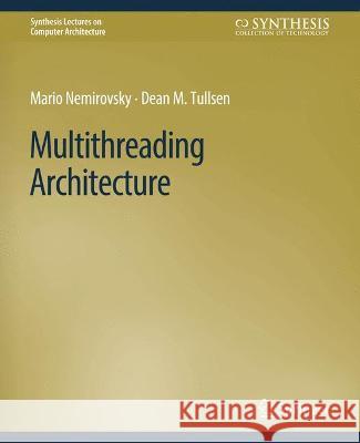 Multithreading Architecture Mario Nemirovsky Dean Tullsen  9783031006104 Springer International Publishing AG