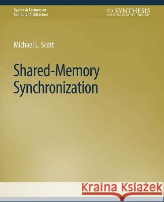 Shared-Memory Synchronization Michael L. Scott   9783031006128 Springer International Publishing AG