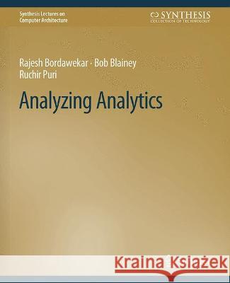 Analyzing Analytics Rajesh Bordawekar Bob Blainey Ruchir Puri 9783031006210 Springer International Publishing AG