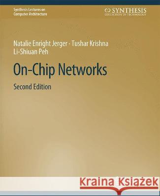 On-Chip Networks, Second Edition Natalie Enright Jerger Tushar Krishna Li-Shiuan Peh 9783031006272 Springer International Publishing AG