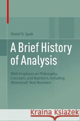 A Brief History of Analysis Detlef D. Spalt 9783031006524 Springer International Publishing