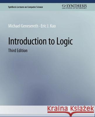 Introduction to Logic, Third Edition Genesereth Michael Kao Eric J.  9783031006739 Springer International Publishing AG
