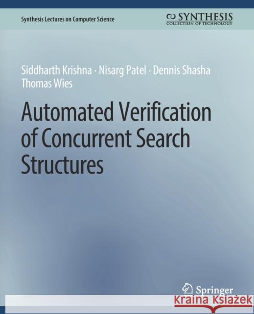 Automated Verification of Concurrent Search Structures Krishna Siddharth Patel Nisarg Shasha Dennis 9783031006784 Springer International Publishing AG