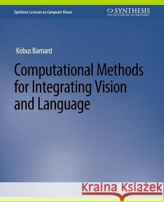 Computational Methods for Integrating Vision and Language Kenichi Kanatani Yasuyuki Sugaya  9783031006869 Springer International Publishing AG