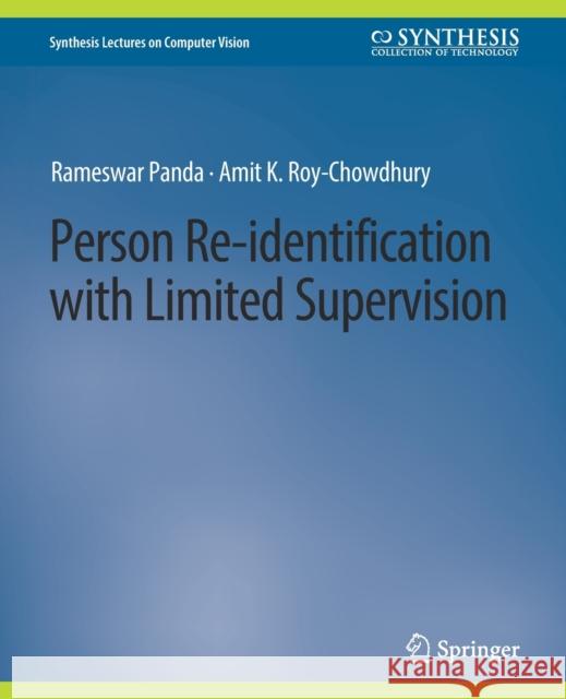 Person Re-Identification with Limited Supervision Rameswar Panda Amit K. Roy-Chowdhury  9783031006975 Springer International Publishing AG
