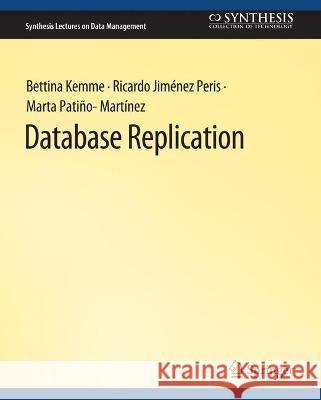 Database Replication Bettina Kemme Ricardo Jimenez-Peris Marta Patino-Martinez 9783031007118 Springer International Publishing AG