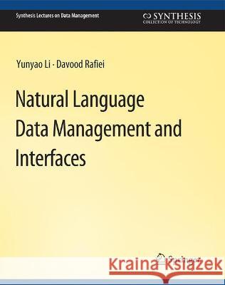 Natural Language Data Management and Interfaces Yunyao Li Davood Rafiei  9783031007347 Springer International Publishing AG