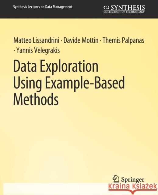 Data Exploration Using Example-Based Methods Matteo Lissandrini Davide Mottin Themis Palpanas 9783031007385