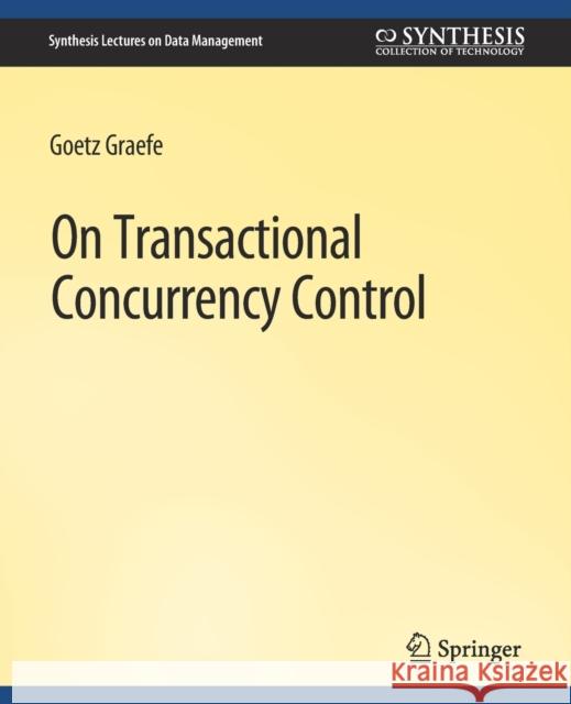 On Transactional Concurrency Control Goetz Graefe   9783031007453 Springer International Publishing AG