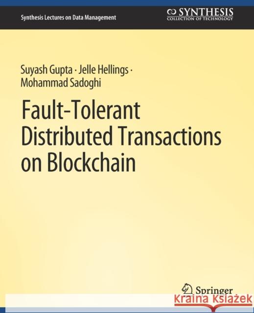 Fault-Tolerant Distributed Transactions on Blockchain Suyash Gupta Jelle Hellings Mohammad Sadoghi 9783031007491