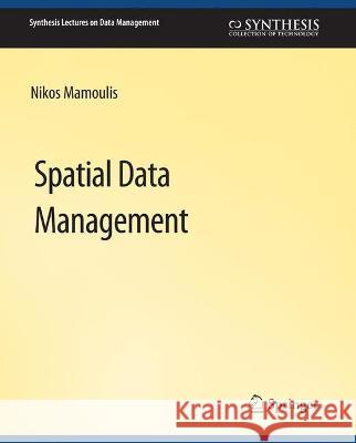 Spatial Data Management Nikos Mamoulis   9783031007569 Springer International Publishing AG