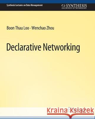 Declarative Networking Boon Thau Loo Wenchao Zhou  9783031007583