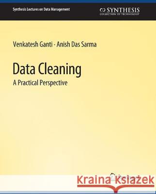 Data Cleaning Venkatesh Ganti Anish Das  9783031007699 Springer International Publishing AG