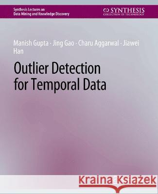 Outlier Detection for Temporal Data Manish Gupta Jing Gao Charu Aggarwal 9783031007774 Springer International Publishing AG