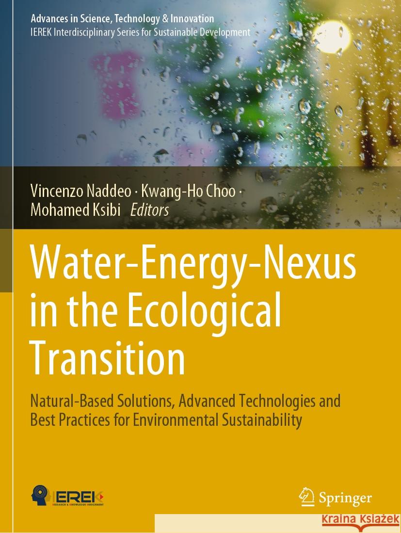 Water-Energy-Nexus in the Ecological Transition: Natural-Based Solutions, Advanced Technologies and Best Practices for Environmental Sustainability Vincenzo Naddeo Kwang-Ho Choo Mohamed Ksibi 9783031008108 Springer