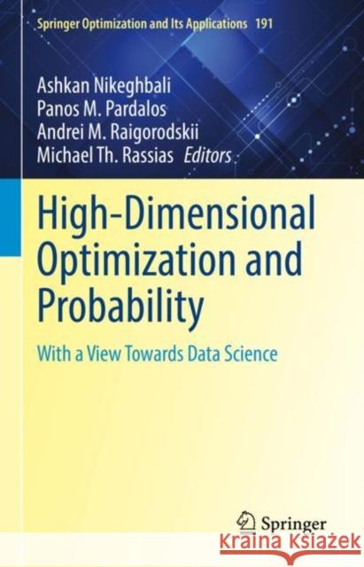 High-Dimensional Optimization and Probability: With a View Towards Data Science Nikeghbali, Ashkan 9783031008313 Springer International Publishing