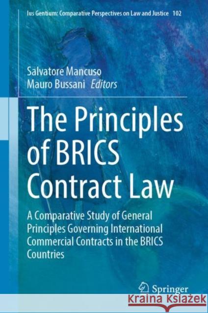 The Principles of Brics Contract Law: A Comparative Study of General Principles Governing International Commercial Contracts in the Brics Countries Mancuso, Salvatore 9783031008436 Springer International Publishing