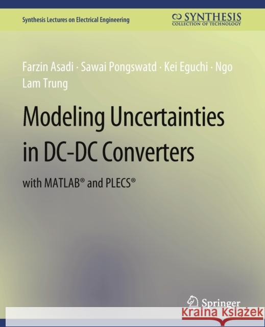 Modeling Uncertainties in DC-DC Converters with MATLAB(R) and PLECS(R) Asadi, Farzin 9783031008924 Springer International Publishing AG
