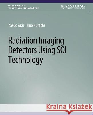 Radiation Imaging Detectors Using Soi Technology Arai, Yasuo 9783031009051 Springer International Publishing AG