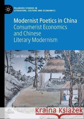 Modernist Poetics in China Tiao Wang, Ronald Schleifer 9783031009150 Springer International Publishing