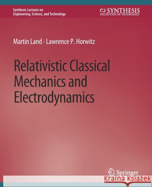 Relativistic Classical Mechanics and Electrodynamics Martin Land Lawrence P. Horwitz  9783031009518 Springer International Publishing AG