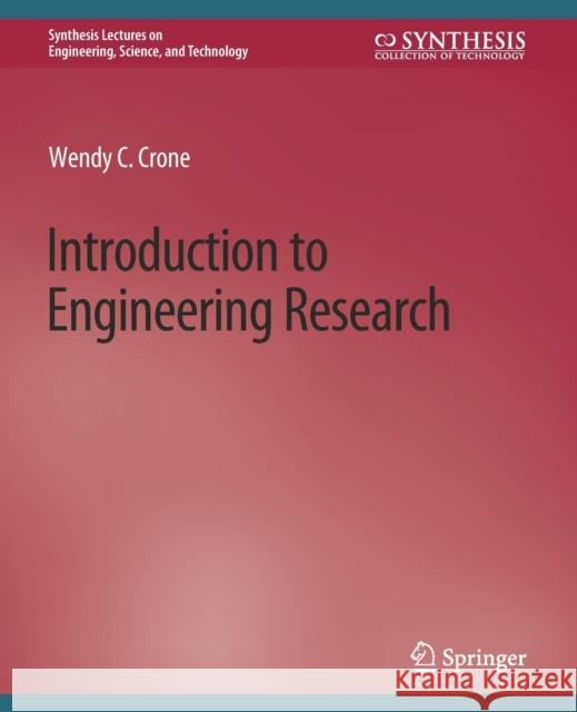 Introduction to Engineering Research Wendy C. Crone   9783031009556 Springer International Publishing AG