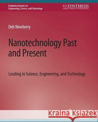 Nanotechnology Past and Present Deb Newberry   9783031009563 Springer International Publishing AG