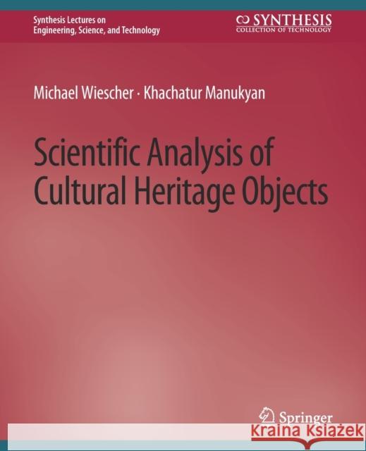 Scientific Analysis of Cultural Heritage Objects Michael Wiescher Khachatur Manukyan  9783031009594 Springer International Publishing AG
