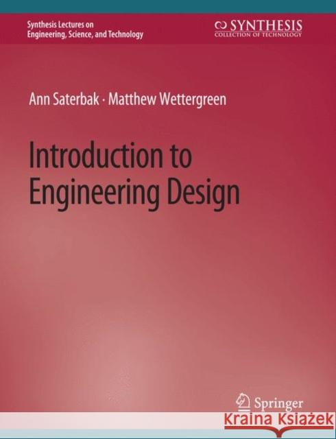 Introduction to Engineering Design Ann Saterbak Matthew Wettergreen  9783031009655 Springer International Publishing AG