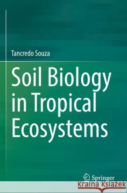 Soil Biology in Tropical Ecosystems Tancredo Souza 9783031009662