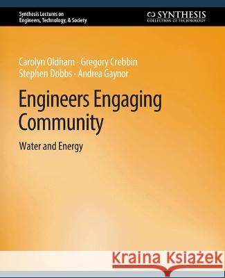 Engineers Engaging Community: Water and Energy Carolyn Oldham Gregory Crebbin Stephen Dobbs 9783031009846