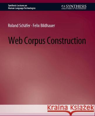 Web Corpus Construction Roland Schafer   9783031010248 Springer International Publishing AG