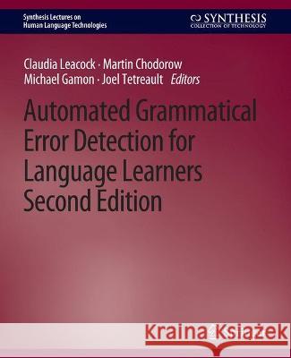 Automated Grammatical Error Detection for Language Learners, Second Edition Claudia Leacock   9783031010255 Springer International Publishing AG