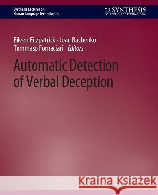 Automatic Detection of Verbal Deception Eileen Fitzpatrick Joan Bachenko Tommaso Fornaciari 9783031010309 Springer International Publishing AG