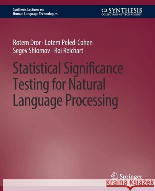 Statistical Significance Testing for Natural Language Processing Rotem Dror   9783031010460 Springer International Publishing AG