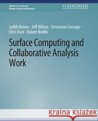 Surface Computing and Collaborative Analysis Work Judith Brown Jeff Wilson  9783031010743 Springer International Publishing AG