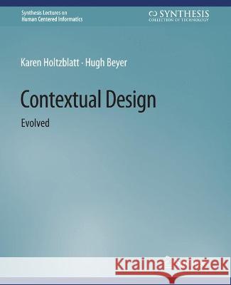 Contextual Design: Evolved Holtzblatt, Karen 9783031010798 Springer International Publishing