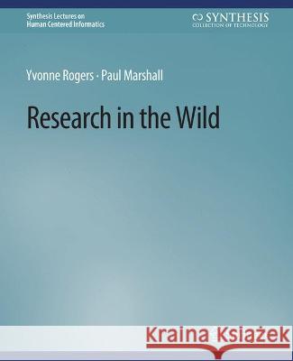 Research in the Wild YVONNE ROGERS Paul Marshall  9783031010927