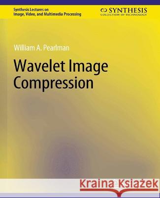 Wavelet Image Compression William Pearlman   9783031011207 Springer International Publishing AG
