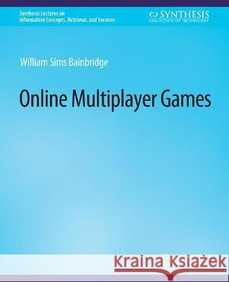 Online Multiplayer Games William Sims Bainbridge   9783031011405 Springer International Publishing AG