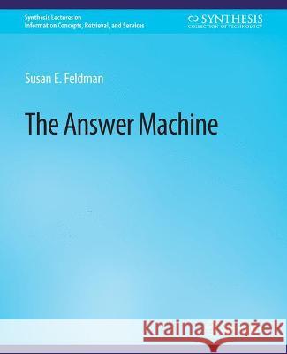 The Answer Machine Susan Feldman   9783031011528 Springer International Publishing AG