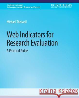 Web Indicators for Research Evaluation: A Practical Guide Michael Thelwall 9783031011764 Springer International Publishing AG